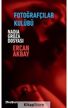 Fotoğrafçılar Kulübü Nadia Groza Dosyası - Ercan Akbay - Maceraperest Kitaplar Fotoğrafçılar Kulübü Nadia Groza Dosyası - Ercan Akbay - Maceraperest Kitaplar