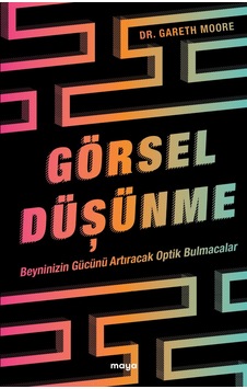 Görsel Düşünme;Beyninizin Gücünü Artıracak Optik Bulmacalar Görsel Düşünme;Beyninizin Gücünü Artıracak Optik Bulmacalar