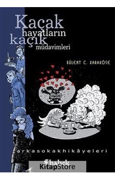 Kaçak Hayatların Kaçık Müdavimleri - Bülent C. Karaköse - Babek Yayınları Kaçak Hayatların Kaçık Müdavimleri - Bülent C. Karaköse - Babek Yayınları
