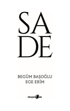 Sade - Ege Erim - Begüm Başoğlu - Okuyan Us Yayınları Sade - Ege Erim - Begüm Başoğlu - Okuyan Us Yayınları
