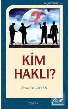 Kim Haklı? - Hayat Notları 3 - Ahmet M. Ziylan - Yüzakı Yayıncılık Kim Haklı? - Hayat Notları 3 - Ahmet M. Ziylan - Yüzakı Yayıncılık