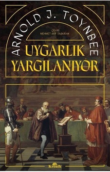 Uygarlık Yargılanıyor - Arnold J. Toynbee - Kronik Kitap Uygarlık Yargılanıyor - Arnold J. Toynbee - Kronik Kitap