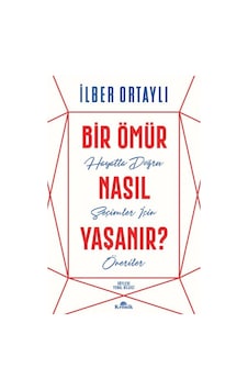 Bir Ömür Nasıl Yaşanır - Hayatta Doğru Seçimler İçin Öneriler - Ybve-653408 Bir Ömür Nasıl Yaşanır - Hayatta Doğru Seçimler İçin Öneriler - Ybve-653408
