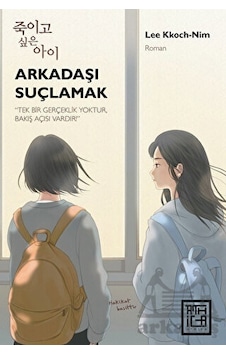 Arkadaşı Suçlamak - Lee Kkochnim - Athica Yayınları Arkadaşı Suçlamak - Lee Kkochnim - Athica Yayınları