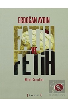 Fatih ve Fetih: Mitler, Gerçekler - Kırmızı Yayınları Fatih ve Fetih: Mitler, Gerçekler - Kırmızı Yayınları