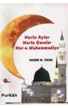 Nurlu Aylar Nurlu Geceler Nur-u Muhammediye / Hadime M. Yacan 9786059019149 Nurlu Aylar Nurlu Geceler Nur-u Muhammediye / Hadime M. Yacan 9786059019149