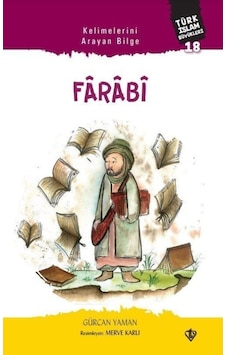 Kelimelerini Arayan Bilge: Farabi - Türk İslam Büyükleri 18 - Gürcan Yaman - Türkiye Diyanet Vakfı Yayınları Kelimelerini Arayan Bilge: Farabi - Türk İslam Büyükleri 18 - Gürcan Yaman - Türkiye Diyanet Vakfı Yayınları