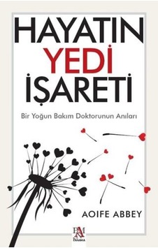 Hayatın Yedi İşareti-Bir Yoğun Bakım Doktorunun Anıları - Aoife Abbey - Panama Yayıncılık Hayatın Yedi İşareti-Bir Yoğun Bakım Doktorunun Anıları - Aoife Abbey - Panama Yayıncılık