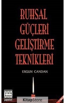 Ruhsal Güçleri Geliştirme Teknikleri / Ergun Candan Ruhsal Güçleri Geliştirme Teknikleri / Ergun Candan