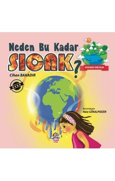 Neden Bu Kadar Sıcak? - Dünyamızı Koruyalım - Cihan Bahadır - Yağmur Çocuk Neden Bu Kadar Sıcak? - Dünyamızı Koruyalım - Cihan Bahadır - Yağmur Çocuk