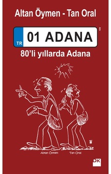 01 Adana-80'li Yıllarda Adana - Altan Öymen - Tan Oral - Doğan Kitap 01 Adana-80'li Yıllarda Adana - Altan Öymen - Tan Oral - Doğan Kitap