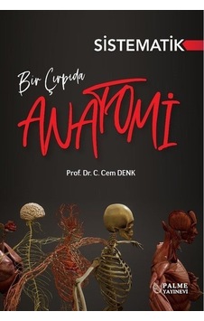 Bir Çırpıda Sistematik Anatomi / C. Cem Denk Bir Çırpıda Sistematik Anatomi / C. Cem Denk