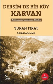 Dersimde Bir Köy Karvan - Katliamin Son Taniklarinin Dilinden - Turan Fırat - Ceylan Yayıncılık