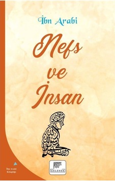 Nefs ve İnsan - Muhyiddin İbnü'l Arabi - Gelenek Yayınları Nefs ve İnsan - Muhyiddin İbnü'l Arabi - Gelenek Yayınları