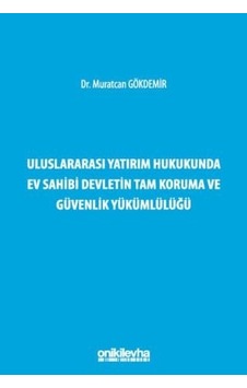 Uluslararası Yatırım Hukukunda Ev Sahibi Devletin Tam Koruma Ve Güvenlik Yükümlülüğü Sku: Smgstk225ba06be1 Uluslararası Yatırım Hukukunda Ev Sahibi Devletin Tam Koruma Ve Güvenlik Yükümlülüğü Sku: Smgstk225ba06be1