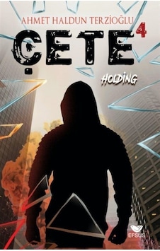 Çete 4 / Holding / Ahmet Haldun Terzioğlu Çete 4 / Holding / Ahmet Haldun Terzioğlu