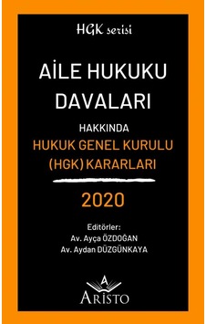 Aile Hukuku Davaları Hakkında Hukuk Genel Kurulu Kararları 2020 Aile Hukuku Davaları Hakkında Hukuk Genel Kurulu Kararları 2020