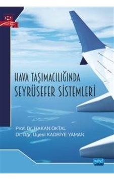 Hava Taşımacılığında Seyrüsefer Sistemleri - Hakan Oktal - Nobel Akademik Yayıncılık Hava Taşımacılığında Seyrüsefer Sistemleri - Hakan Oktal - Nobel Akademik Yayıncılık