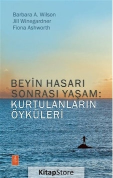 Beyin Hasarı Sonrası Yaşam: Kurtulanların Öyküleri - Barbara A. Wilson - Nobel Yaşam Beyin Hasarı Sonrası Yaşam: Kurtulanların Öyküleri - Barbara A. Wilson - Nobel Yaşam