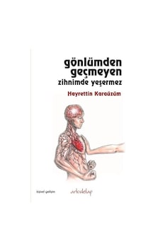 Gönlümden Geçmeyen Zihnimde Yeşermez - Hayrettin Karaüzüm - Artos Kitap