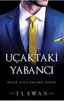Uçaktaki Yabancı - Miles High Kulübü Serisi - T. L. Swan - Martı Yayınları Uçaktaki Yabancı - Miles High Kulübü Serisi - T. L. Swan - Martı Yayınları