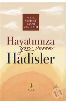 Hayatımıza Yön Veren Hadisler - Mehmet Yaşar Kandemir - Tahlil Yayınları Hayatımıza Yön Veren Hadisler - Mehmet Yaşar Kandemir - Tahlil Yayınları