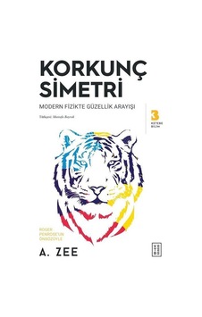 Korkunç Simetri - Modern Fizikte Güzellik Arayışı - Anthony Zee - Ketebe Korkunç Simetri - Modern Fizikte Güzellik Arayışı - Anthony Zee - Ketebe