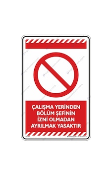 Çalışma Yerinden Bölüm Şefinin Izni Olmadan Ayrılmak Yasaktır (546127190)