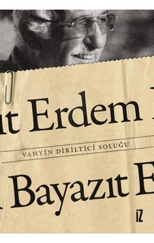Vahyin Diriltici Soluğu - Erdem Bayazıt - İz Yayıncılık