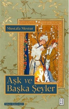 Aşk Ve Başka Şeyler / Mustafa Mestur
