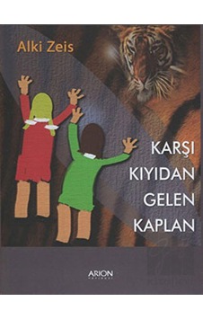 Karşı Kıyıdan Gelen Kaplan - Alki Zeis - Arion Yayınevi Karşı Kıyıdan Gelen Kaplan - Alki Zeis - Arion Yayınevi