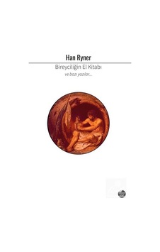 Bireyciliğin El Kitabı / Han Ryner Bireyciliğin El Kitabı / Han Ryner