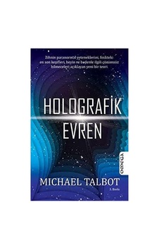 Holografik Evren: Zihnin Paranormal Yeteneklerini, Fizikteki En Son Keşifleri, Beyin Ve Bedenle İlgili Çözümsüz Bilmeceleri Açıklayan Yeni Bir Teori Holografik Evren: Zihnin Paranormal Yeteneklerini, Fizikteki En Son Keşifleri, Beyin Ve Bedenle İlgili Çözümsüz Bilmeceleri Açıklayan Yeni Bir Teori