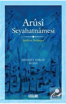 Arusi Seyahatnamesi - Sufilerin Patikaları - Mehmet Hakan Alşan - Dönem Arusi Seyahatnamesi - Sufilerin Patikaları - Mehmet Hakan Alşan - Dönem