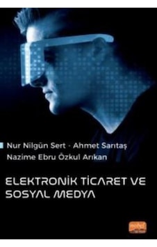 Elektronik Ticaret ve Sosyal Medya - Ahmet Sarıtaş - Nobel Bilimsel Eserler Elektronik Ticaret ve Sosyal Medya - Ahmet Sarıtaş - Nobel Bilimsel Eserler