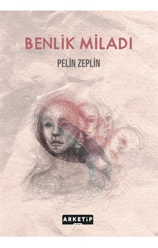 Benlik Miladı - Pelin Zeplin - Arketip Kitap Benlik Miladı - Pelin Zeplin - Arketip Kitap