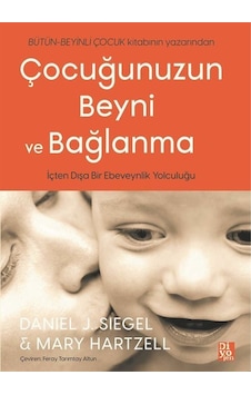 Çocuğunuzun Beyni ve Bağlanma - Daniel J. Siegel - Mary Hartzell - Diyojen Yayıncılık Çocuğunuzun Beyni ve Bağlanma - Daniel J. Siegel - Mary Hartzell - Diyojen Yayıncılık