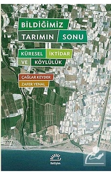 Bildiğimiz Tarımın Sonu / Çağlar Keyder Bildiğimiz Tarımın Sonu / Çağlar Keyder