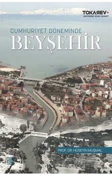 Cumhuriyet Döneminde Beyşehir / Dr. Hüseyin Muşmal