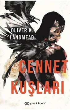 Cennet Kuşları - Oliver K. Langmead - Epsilon Yayınevi Cennet Kuşları - Oliver K. Langmead - Epsilon Yayınevi