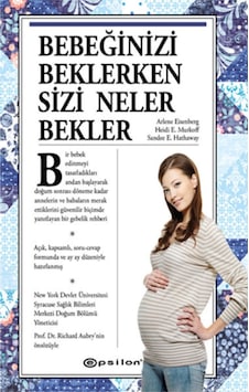 Bebeğinizi Beklerken Sizi Neler Bekler? - Sharon Mazel - Heidi E. Murkoff - Epsilon Yayınevi Bebeğinizi Beklerken Sizi Neler Bekler? - Sharon Mazel - Heidi E. Murkoff - Epsilon Yayınevi