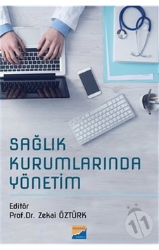 Sağlık Kurumlarında Yönetim - Zekai Öztürk - Siyasal Kitabevi Sağlık Kurumlarında Yönetim - Zekai Öztürk - Siyasal Kitabevi