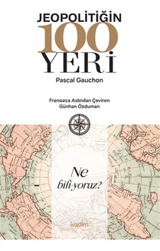 Jeopolitiğin 100 Yeri / Pascal Gauchon Jeopolitiğin 100 Yeri / Pascal Gauchon