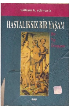 Hastalıksız Bir  Yaşam - William B. Schwartz