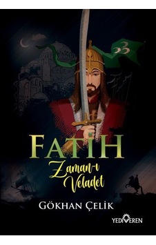 Fatih Zaman-ı Veladet - Gökhan Çelik - Yediveren Yayınları