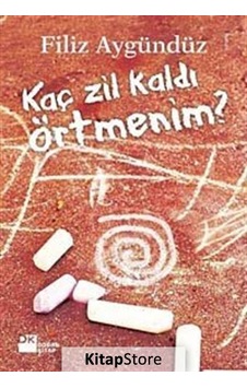 Kaç Zil Kaldı Örtmenim? - Filiz Aygündüz - Doğan Kitap