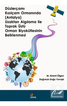 Düzlerçamı Kızılçam Ormanında Uzaktan Algılama ile Toprak Üstü Orman Biyokütlesinin Belirlenmesi - Doğukan Doğu Yavaşlı - Kriter Düzlerçamı Kızılçam Ormanında Uzaktan Algılama ile Toprak Üstü Orman Biyokütlesinin Belirlenmesi - Doğukan Doğu Yavaşlı - Kriter