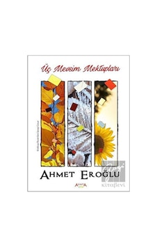 Üç Mevsim Mektupları - Ahmet Eroğlu - Ayata