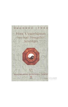 Hint Uygarlığının Sayısal Simgeler Sözlüğü Rakamların Evrensel Tarihi Vı - Georges Ifrah Hint Uygarlığının Sayısal Simgeler Sözlüğü Rakamların Evrensel Tarihi Vı - Georges Ifrah