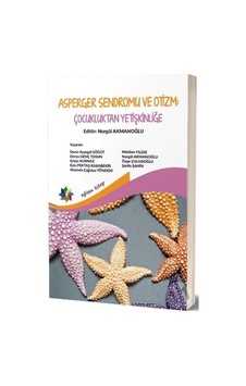 Asperger Sendromu ve Otizm Çocukluktan Yetişkinliğe Asperger Sendromu ve Otizm Çocukluktan Yetişkinliğe